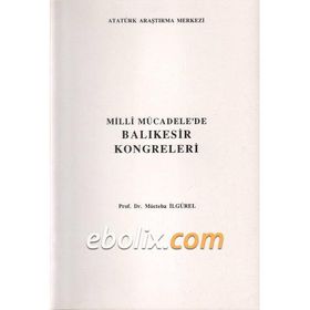 Milli Mücadele’de Balıkesir Kongreleri - MÜCTEBA İLGÜREL