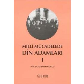 MILLI MÜCADELEDE DIN ADAMLARI - 1 - ALI SARIKOYUNCU