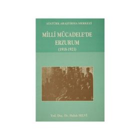 Milli Mücadele'de Erzurum (1918 - 1923) - Haluk Selvi