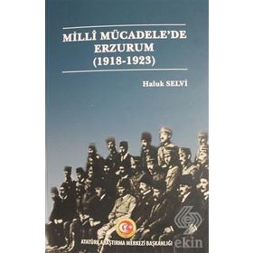 Milli Mücadele'de Erzurum (1918 - 1923) - Haluk Selvi