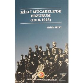 Milli Mücadele'de Erzurum (1918 - 1923) - Haluk Selvi