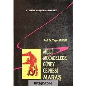 Milli Mücadelede Güney Cephesi Maraş - Yaşar Akbıyık
