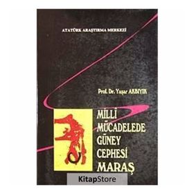 Milli Mücadelede Güney Cephesi Maraş - Yaşar Akbıyık