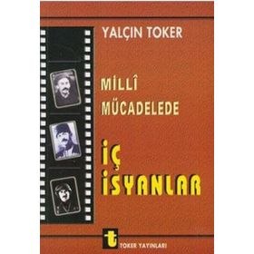 Milli Mücadelede İç İsyanlar Ve Ermeni Olayları - Yalçın Toker