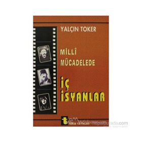 MILLI MÜCADELEDE İÇ İSYANLAR - YALÇIN TOKER