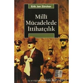 MILLI MÜCADELEDE İTTİHATÇILIK - ERIK JAN ZURCHER