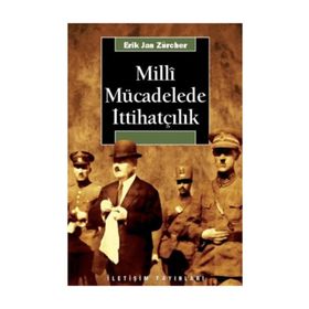 MILLI MÜCADELEDE İTTİHATÇILIK - ERIK JAN ZURCHER