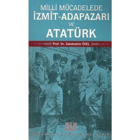 Milli Mücadelede İzmit-Adapazarı ve Atatürk - Sabahattin Özel
