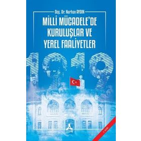 Milli Mücadele'de Kuruluşlar ve Yerel Faaliyetler - Nurhan Aydın