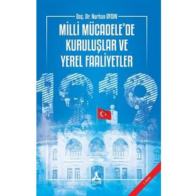 Milli Mücadele'de Kuruluşlar ve Yerel Faaliyetler - Nurhan Aydın