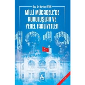 Milli Mücadele'de Kuruluşlar ve Yerel Faaliyetler - Nurhan Aydın