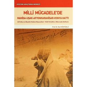 Milli Mücadele’de Manisa-Uşak-Afyonkarahisar-Konya Hattı - Nuri Köstüklü