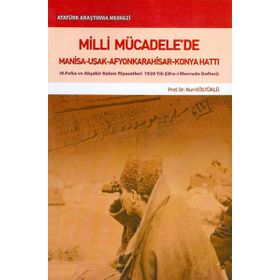 Milli Mücadele’de Manisa-Uşak-Afyonkarahisar-Konya Hattı - Nuri Köstüklü