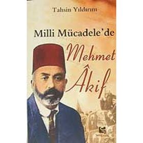 MILLI MÜCADELE'DE MEHMET AKIF - TAHSIN YILDIRIM