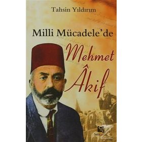 MILLI MÜCADELE'DE MEHMET AKIF - TAHSIN YILDIRIM