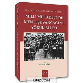 MILLI MÜCADELEDE MENTEŞE SANCAĞI VE YÖRÜK ALI EFE MILLI MÜCADELE'DE AYDIN CEPHELERI: 9 - GÜNVER GÜNEŞ