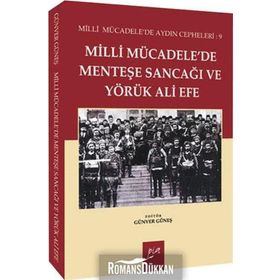 MILLI MÜCADELEDE MENTEŞE SANCAĞI VE YÖRÜK ALI EFE MILLI MÜCADELE'DE AYDIN CEPHELERI: 9 - GÜNVER GÜNEŞ