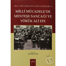 MILLI MÜCADELEDE MENTEŞE SANCAĞI VE YÖRÜK ALI EFE MILLI MÜCADELE'DE AYDIN CEPHELERI: 9 - GÜNVER GÜNEŞ
