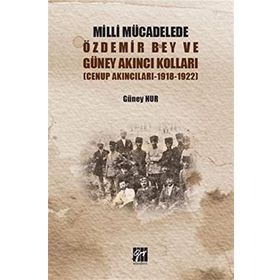 Milli Mücadelede Özdemir Bey ve Güney Akıncıları Kolları - Güney Nur