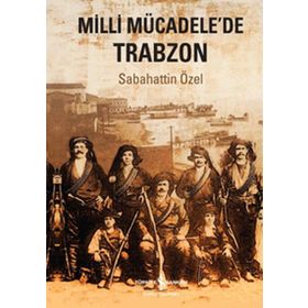 MILLI MÜCADELEDE TRABZON - SABAHATTIN ÖZEL