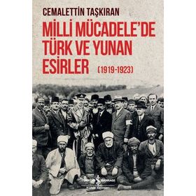Milli Mücadele'de Türk ve Yunan Esirler 1919-1923 - Cemalettin Taşkıran