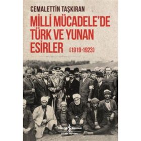 Milli Mücadele'de Türk ve Yunan Esirler 1919-1923 - Cemalettin Taşkıran
