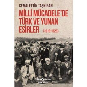 Milli Mücadele'de Türk ve Yunan Esirler 1919-1923 - Cemalettin Taşkıran