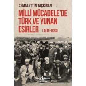 Milli Mücadele'de Türk ve Yunan Esirler 1919-1923 - Cemalettin Taşkıran