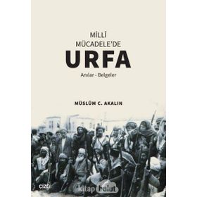 Milli Mücadele'de Urfa - Müslüm C. Akalın