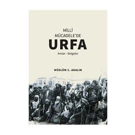 Milli Mücadele'de Urfa - Müslüm C. Akalın