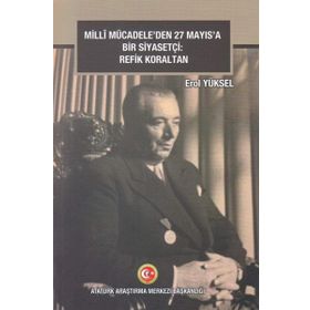 Milli Mücadeleden 27 Mayıs'a Bir Siyasetçi - Refik Koraltan