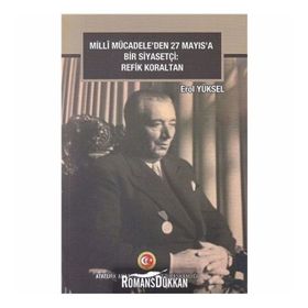 Milli Mücadeleden 27 Mayıs'a Bir Siyasetçi - Refik Koraltan