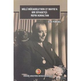 Milli Mücadeleden 27 Mayıs'a Bir Siyasetçi - Refik Koraltan
