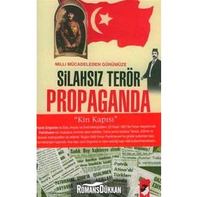 MILLI MÜCADELEDEN GÜNÜMÜZE SİLAHSIZ TERÖR PROPAGANDA - BAYRAM KÜÇÜKOĞLU