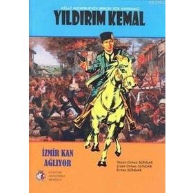 Milli Mücadele’nin Gerçek Kahramanı Yıldırım Kemal - Orhan Dündar