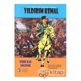 Milli Mücadele’nin Gerçek Kahramanı Yıldırım Kemal - Orhan Dündar