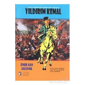 Milli Mücadele’nin Gerçek Kahramanı Yıldırım Kemal - Orhan Dündar