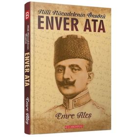 Milli Mücadelenin Önsözü - Enver Ata