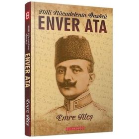 Milli Mücadelenin Önsözü - Enver Ata