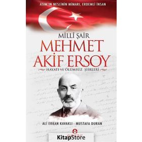 Milli Şair Mehmet Akif Ersoy Hayatı ve Ölümsüz Şiirleri - Ali Erkan Kavaklı