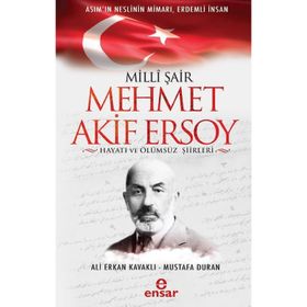 Milli Şair Mehmet Akif Ersoy Hayatı ve Ölümsüz Şiirleri - Ali Erkan Kavaklı