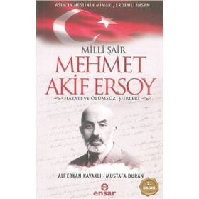 Milli Şair Mehmet Akif Ersoy Hayatı ve Ölümsüz Şiirleri - Ali Erkan Kavaklı