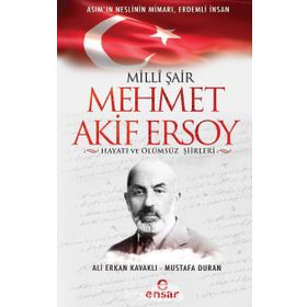 Milli Şair Mehmet Akif Ersoy Hayatı ve Ölümsüz Şiirleri - Ali Erkan Kavaklı