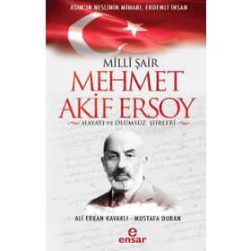 Milli Şair Mehmet Akif Ersoy Hayatı ve Ölümsüz Şiirleri - Ali Erkan Kavaklı