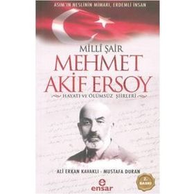 Milli Şair Mehmet Akif Ersoy Hayatı ve Ölümsüz Şiirleri - Ali Erkan Kavaklı