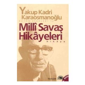MILLI SAVAŞ HIKÂYELERI - YAKUP KADRI KARAOSMANOĞLU