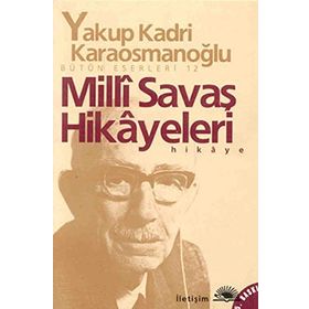 MILLI SAVAŞ HIKÂYELERI - YAKUP KADRI KARAOSMANOĞLU