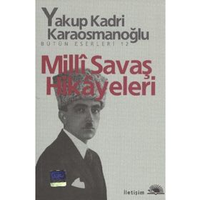 MILLI SAVAŞ HIKÂYELERI - YAKUP KADRI KARAOSMANOĞLU