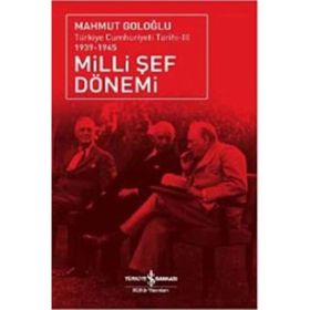 MILLI ŞEF DÖNEMİ 3 TÜRKİYE CUMHURIYETI TARIHI (1939 - 1945) - MAHMUT GOLOĞLU