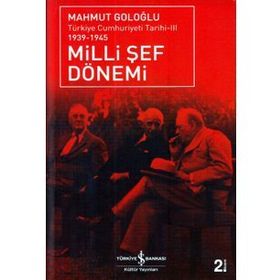 MILLI ŞEF DÖNEMİ 3 TÜRKİYE CUMHURIYETI TARIHI (1939 - 1945) - MAHMUT GOLOĞLU